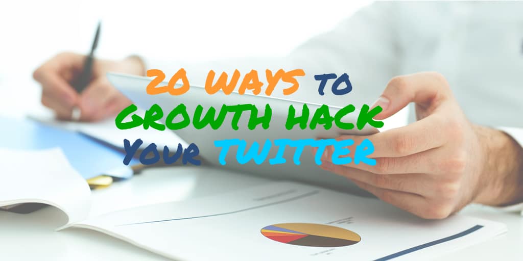 You are currently viewing 20 Ways to Growth Hack Your Twitter