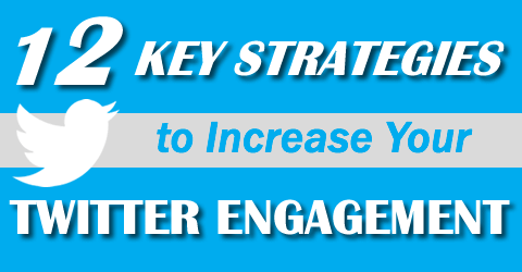 You are currently viewing 12 Key Strategies to Increase Your Twitter Engagement