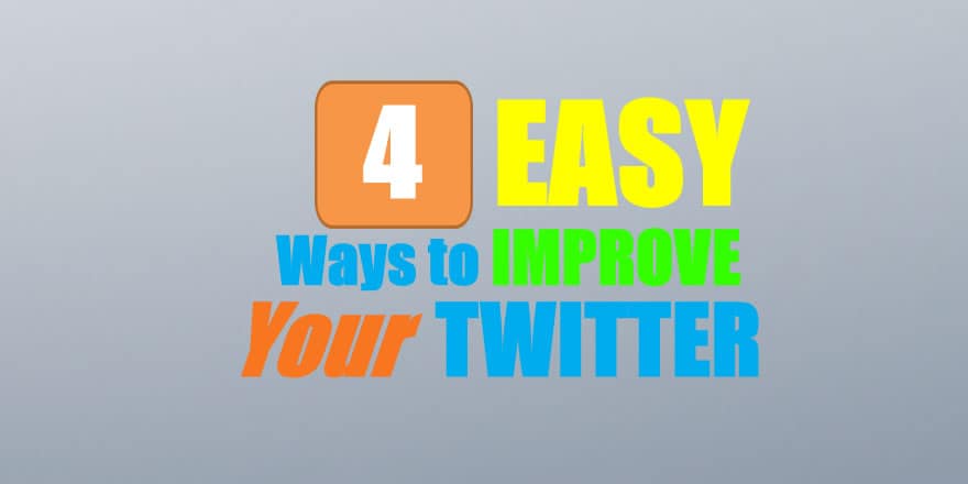 You are currently viewing 4 Quick Ways to Improve Your Twitter Results!