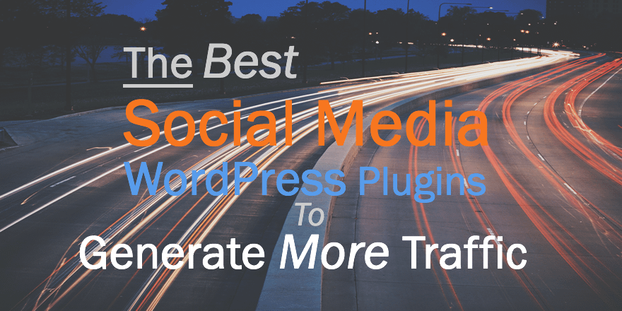 You are currently viewing The Best Social Plugins for WordPress To Get More Traffic!